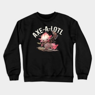 Axe-A-Lotl Axolotl Crewneck Sweatshirt